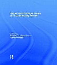 bokomslag Sport and Foreign Policy in a Globalizing World