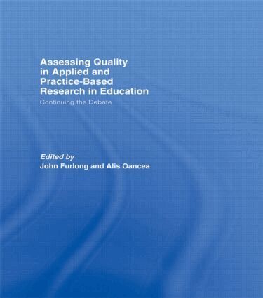 John Furlong, Alis Oancea - Assessing quality in applied and practice-based research in education., Inbunden