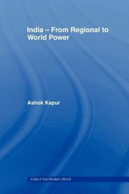 Ashok Kapur, Canada) Kapur, Ashok (Distinguished Professor Emeritus, University of Waterloo - India - From Regional to World Power, Häftad