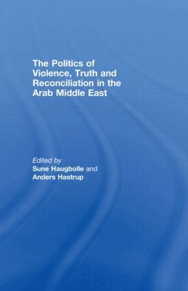 Sune Haugbolle, Anders Hastrup - Politics of Violence, Truth and Reconciliation in the Arab Middle East, Inbunden