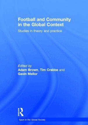 Adam Brown, Tim Crabbe, Gavin Mellor - Football and Community in the Global Context, Inbunden