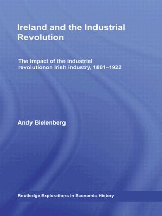 Andy Bielenberg - Ireland and the Industrial Revolution, Inbunden