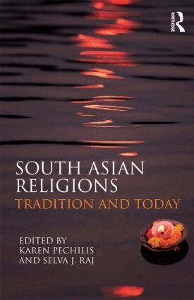Karen Pechilis, Selva J. Raj - South Asian Religions, Häftad
