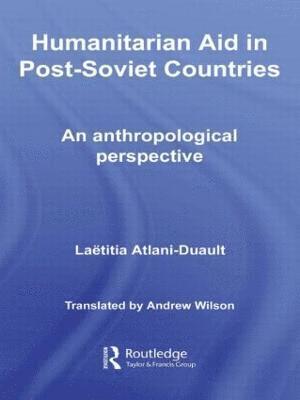 Laetitia Atlani-Duault - Humanitarian Aid in Post-Soviet Countries, Inbunden