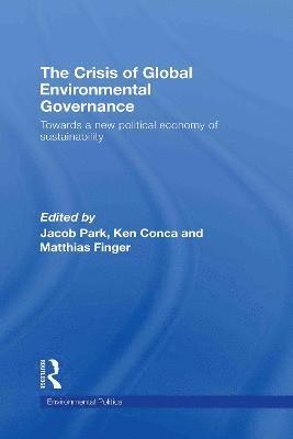 The Crisis of Global Environmental Governance 1
