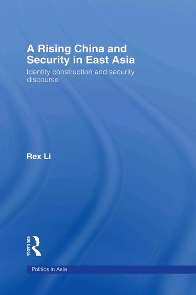 Rex Li - Rising China and Security in East Asia, Inbunden
