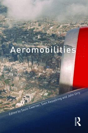 Saulo Cwerner, Sven Kesselring, John Urry - Aeromobilities, Inbunden