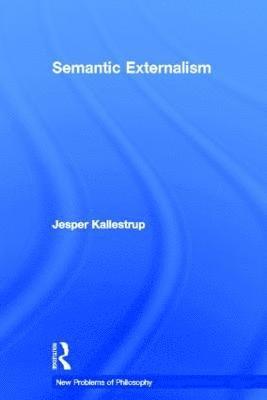 Jesper Kallestrup, UK) Kallestrup, Jesper (University of Edinburgh - Semantic Externalism, Inbunden