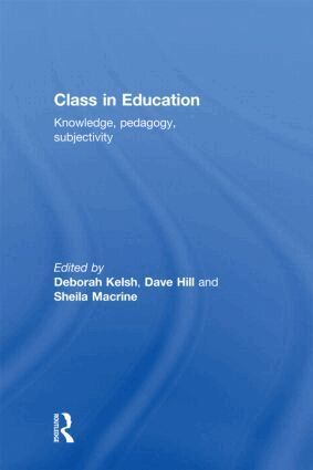 Deborah Kelsh, Dave Hill, Sheila Macrine - Class in Education, Inbunden