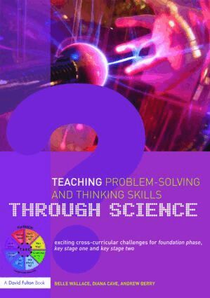 Belle Wallace, Andrew Berry, Diana Cave - Teaching Problem-Solving and Thinking Skills through Science, Häftad