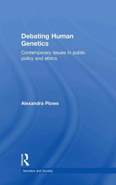 Alexandra Plows - Debating Human Genetics, Inbunden