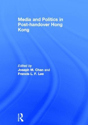 bokomslag Media and Politics in Post-Handover Hong Kong