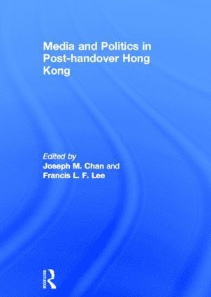 bokomslag Media and Politics in Post-Handover Hong Kong