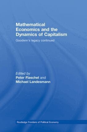 Peter Flaschel, Michael Landesmann - Mathematical Economics and the Dynamics of Capitalism, Inbunden