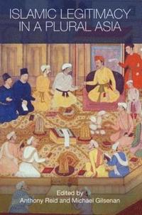 bokomslag Islamic Legitimacy in a Plural Asia