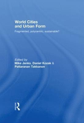 Mike Jenks, Daniel Kozak, Pattaranan Takkanon, UK) Jenks, Mike (School of the Built Environment, Oxford Brookes University, UK) Kozak, Daniel (School of the Built Environment, Oxford Brookes University - World Cities and Urban Form, Inbunden