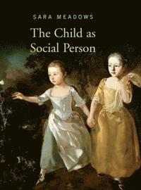 bokomslag The Child as Social Person