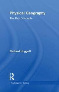 bokomslag Physical Geography: The Key Concepts
