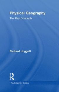 bokomslag Physical Geography: The Key Concepts