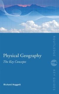 bokomslag Physical Geography: The Key Concepts