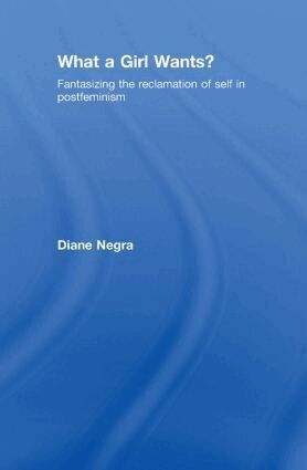 Diane Negra - What a Girl Wants?, Inbunden