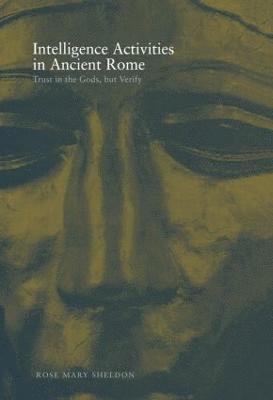 Rose Mary Sheldon - Intelligence Activities in Ancient Rome, Häftad