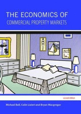 Michael Ball, Colin Lizieri, Bryan MacGregor, Bryan Macgregor - The Economics of Commercial Property Markets, Häftad
