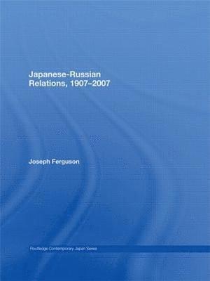 bokomslag Japanese-Russian Relations, 19072007