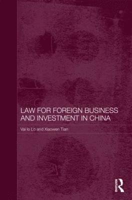 Vai Io Lo, Xiaowen Tian, Australia) Lo, Vai Io (Bond University, Australia) Tian, Xiaowen (Murdoch University - Law for Foreign Business and Investment in China, Inbunden