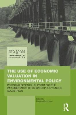 Phoebe Koundouri, Greece) Koundouri, Phoebe (Athens University of Economics and Business - Use of Economic Valuation in Environmental Policy, Inbunden
