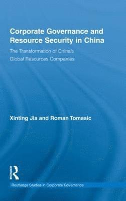 Xinting Jia, Roman Tomasic - Corporate Governance and Resource Security in China, Inbunden
