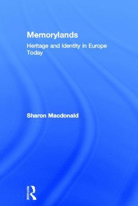 Sharon Macdonald, UK) Macdonald, Sharon (University of York, Sharon MacDonald - Memorylands, Inbunden