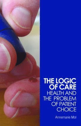 Annemarie Mol, the Netherlands) Mol, Annemarie (University of Amsterdam - Logic of Care, Häftad