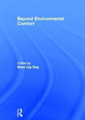 Boon Lay Ong, Australia) Ong, Boon Lay (University of Melbourne - Beyond Environmental Comfort, Inbunden