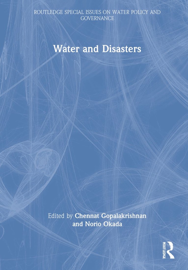 Chennat Gopalakrishnan, Norio Okada, University of Hawaii) Gopalakrishnan, Chennat (Professor of Natural Resource Economics, Japan) Okada, Norio (Professor of Social Systems Engineering, Kyoto University - Water and Disasters, Inbunden