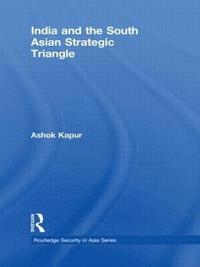 bokomslag India and the South Asian Strategic Triangle