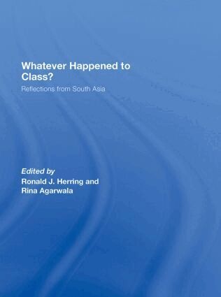 Rina Agarwala, Ronald J. Herring - Whatever Happened to Class?, Inbunden
