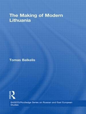 Tomas Balkelis, UK) Balkelis, Tomas (University of Manchester - Making of Modern Lithuania, Inbunden