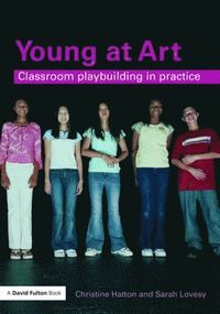 bokomslag Young at Art: Classroom Playbuilding in Practice