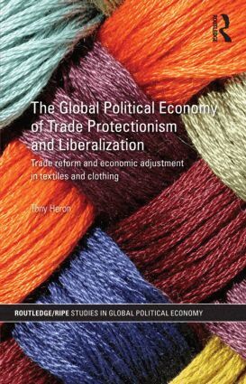Tony Heron - Global Political Economy of Trade Protectionism and Liberalization, Inbunden
