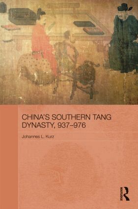 Johannes L. Kurz - China's Southern Tang Dynasty, 937-976, Inbunden