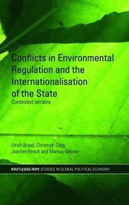 Conflicts in Environmental Regulation and the Internationalisation of the State 1