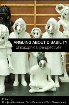 Kristjana Kristiansen, Simo Vehmas, Tom Shakespeare - Arguing about Disability, Inbunden