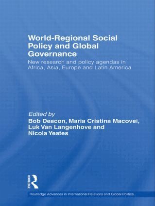 Bob Deacon, Maria Cristina Macovei, Luk Van Langenhove, Nicola Yeates - World-Regional Social Policy and Global Governance, Inbunden