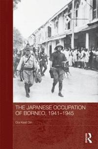 bokomslag The Japanese Occupation of Borneo, 1941-45
