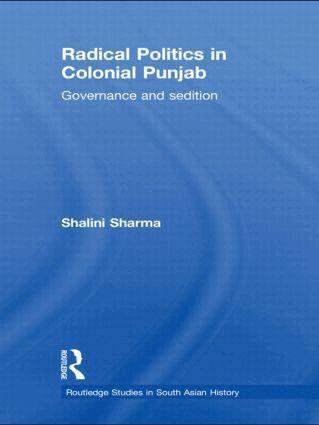 Shalini Sharma - Radical Politics in Colonial Punjab, Inbunden