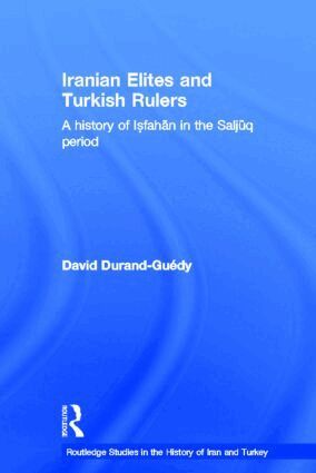 David Durand-Guedy - Iranian Elites and Turkish Rulers, Inbunden