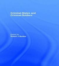 bokomslag Criminal-States and Criminal-Soldiers