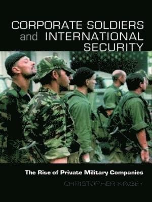 Corporate Soldiers and International Security 1