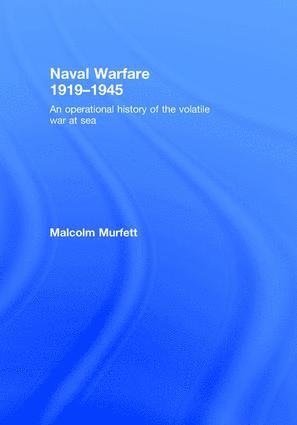 Malcolm H. Murfett, Malcolm H. (King's College London) Murfett - Naval Warfare 1919-45, Inbunden